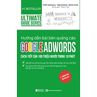 Sách Ultimate Guide Series: Hướng Dẫn Bài Bản Quảng Cáo Google Adwords - Cách Tiếp Cận 100 Triệu Người Trong 10 Phút