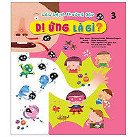 Các Bệnh Thường Gặp Tập 3: Dị Ứng Là Gì?