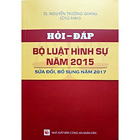 Hỏi – Đáp Bộ Luật Hình Sự Năm 2015 Sửa Đôi, Bổ Sung Năm 2017