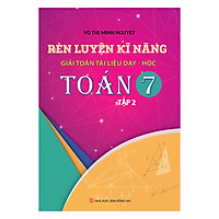 Rèn Luyện Kỹ Năng Giải Toán Tài Liệu Dạy - Học Toán Lớp 7 (Tập 2)