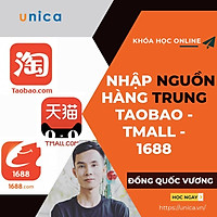Khóa học KINH DOANH - Nhập hàng Trung Quốc Taobao, Tmall, 1688 Không cần biết Tiếng Trung UNICA.VN