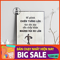 Mẫu tranh - Mã 040B "Để giành chiến thắng lớn thì đôi khi cần chấp nhận những rủi ro lớn"