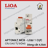 Cầu dao tự động an toàn (APTOMAT) LIOA 1 Cực 6A đến 63A dòng cắt 4,5KA/10KA LIOA MCB1P