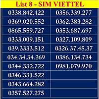 SIM SỐ ĐẸP VIETTEL - LIST DS8 - Số dễ nhớ, thần tài, số cặp - Chọn Số Theo Danh Sách - SIM MỚI, ĐĂNG KÝ ĐÚNG CHỦ ONLINE