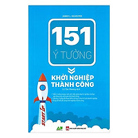 Sách Kỹ Năng Hay Và Hiệu Quả: 151 Ý Tưởng - Khởi Nghiệp Thành Công