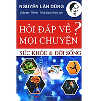 Hỏi Đáp Về Mọi Chuyện – Chủ Đề Sức Khỏe & Đời Sống