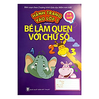 Hành Trang Vào Lớp 1 – Bé Làm Quen Với Chữ Số (5 – 6 Tuổi)