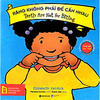 Giáo Dục Kỹ Năng Sống Đẹp: Răng Không Phải Để Cắn Nhau – Teeth Are Not For Biting ( Tặng