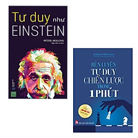 Combo Tư Duy: Tư Duy Như Einstein + Rèn Luyện Tư Duy Chiến Lược Trong 1 Phút
