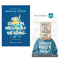 Combo 2 Cuốn Sách Văn Học Hay: Nếu Chỉ Còn Một Ngày Để Sống + Mặc Kệ Thiên Hạ - Sống Như Người Nhật / Những Cuốn Tiểu Thuyết Lãng Mạn - Tản Văn Bán Chạy Nhất (Tặng Kèm Bookmark Happy Life)