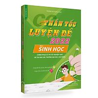 Thần tốc luyện đề 2022 môn Sinh học chinh phục kttn thpt và thi vào các trường đại học, cao đẳng