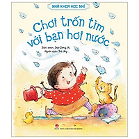 Nhà Khoa Học Nhí – Chơi Trốn Tìm Với Bạn Hơi Nước (Tái Bản 2019)