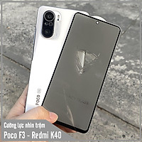 Kính cường lực cho Xiaomi Poco F3 - Redmi K40 chống nhìn trộm full viền đen