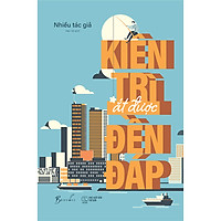 Kiên Trì Ắt Được Đền Đáp (Tặng Kèm Bộ Bookmark TiKi Mầm Sách)