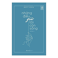Cuốn Sách Kỹ Năng Sống Làm Thay Đổi Suy Nghĩ Của Bạn:  Những Điều Giữ Tôi Còn Sống / Tặng