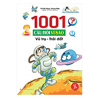 1001 Câu Hỏi Vì Sao - Vũ Trụ - Trái Đất