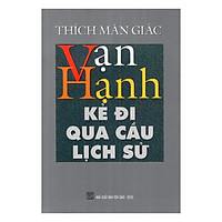 Vạn Hạnh Kẻ Đi Qua Cầu Lịch Sử