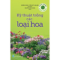 Nông Nghiệp Xanh, Sạch – Kỹ Thuật Trồng Các Loại Hoa