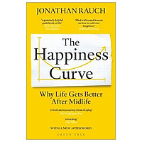 The Happiness Curve: Why Life Gets Better After Midlife