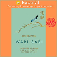 Sách - Wabi Sabi : Japanese Wisdom for a Perfectly Imperfect Life by Beth Kempton (US edition, hardcover)