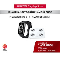 Bộ Sản Phẩm Huawei (Vòng Đeo Tay Thông Minh HUAWEI Band 6 + Cân Điện Tử HUAWEI Scale 3) | Hàng Chính Hãng