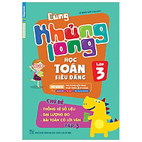 Cùng Khủng Long Học Toán Siêu Đẳng – Chủ Đề: Thống Kê Số Liệu, Đại Lượng Đo, Bài Toán Có