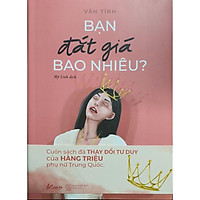 Sách - Bạn Đắt Giá Bao Nhiêu + Lấy Tình Thâm + Không Tự Khinh Bỉ + Khí Chất Bao Nhiêu + Không Sợ Chậm Chỉ Sợ Dừng