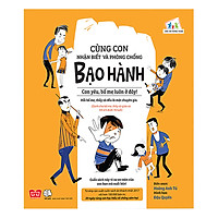 Cùng Con Nhận Biết Và Phòng Chống Bạo Hành - Con Yêu, Bố Mẹ Luôn Ở Đây!