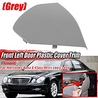 For Benz E-Class W211 2003-2009 Front Left Door Plastic Cover Trim Grey