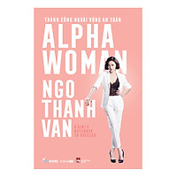 Alpha Woman – Thành Công Ngoài Vùng An Toàn