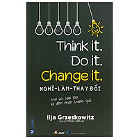 Nghĩ - Làm - Thay Đổi - Think It. Do It. Change It.