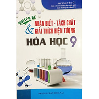 Sách Sao mai - Chuyên đề nhận biết tách chất và giải thích hiện tượng hóa học 9
