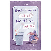 Người Từng Là Tất Cả Giờ Chỉ Còn Cái Tên