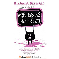 Mặc Kệ Nó, Làm Tới Đi! – Screw It, Let’s Do It ( tặng kèm bookmark Sáng Tạo )