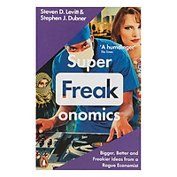 Superfreakonomics: Global Cooling, Patriotic Prostitutes And Why Suicide Bombers Should Buy Life Insurance