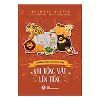Kĩ Năng Sống Cho Học Sinh - Khi Động Vật Lên Tiếng