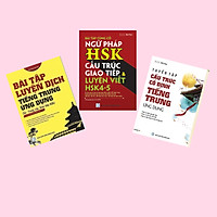 Combo Tuyển tập cấu trúc cố định tiếng Trung ứng dụng + Bài tập củng cố ngữ pháp HSK cấu trúc giao tiếp & luyện viết HSK4-5 + Bài tập luyện dịch tiếng Trung ứng dụng