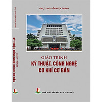 Giáo trình Kỹ thuật, công nghệ cơ khí cơ bản