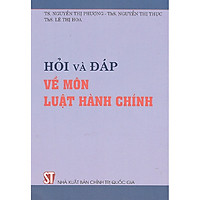 Sách Hỏi Đáp Về Môn Luật Hành Chính (NXB Chính Trị Quốc Gia Sự Thật)