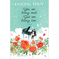 Yêu Em Bằng Mắt Giữ Em Bằng Tim (Truyện Dài)