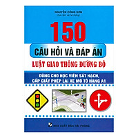 150 Câu Hỏi Và Đáp Án Luật Giao Thông Đường Bộ – Mô Tô Hạng A1