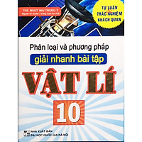 Phân loại và phương pháp giải nhanh bài tập Vật Lý 10