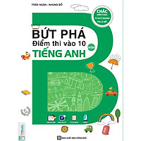 Bứt Phá Điểm Thi Vào 10 Môn Tiếng Anh ( tặng kèm bookmark )