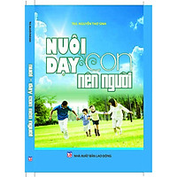 NUÔI – DẠY  CON NÊN NGƯỜI