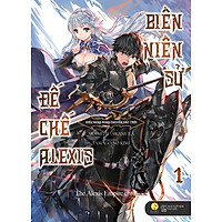 Sách - Biên Niên Sử Đế Chế Alexis – Kiêu Hùng Rung Chuyển Đất Trời (Tập 1) (tặng kèm bookmark)