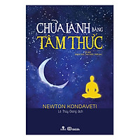 Chữa Lành Bằng Tâm Thức (Tái Bản 2019)