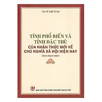 Tính Phổ Biến Và Tính Đặc Thù Của Nhận Thức Mới Về Chủ Nghĩa Xã Hội Hiện Nay (Sách Chuyên