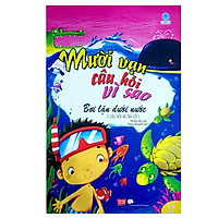 Mười Vạn Câu Hỏi Vì Sao – Bơi Lặn Dưới Nước (Câu Hỏi Và Trả Lời)