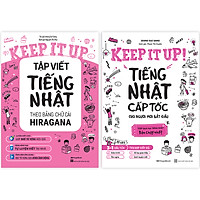 Combo 2 Cuốn Keep It Up: Tiếng Nhật Cấp Tốc Cho Người Mới Bắt Đầu + Tập Viết Tiếng Nhật Theo Bảng Chữ Cái Hiragana