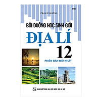 Bồi Dưỡng Học Sinh Giỏi Địa Lớp 12